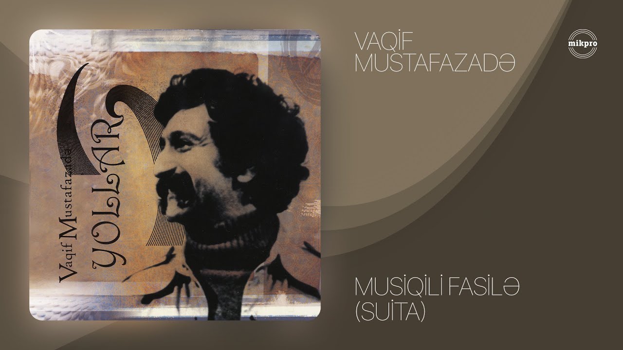 Vaqif Mustafazadə — Musiqili Fasilə (Süita) | Yollar