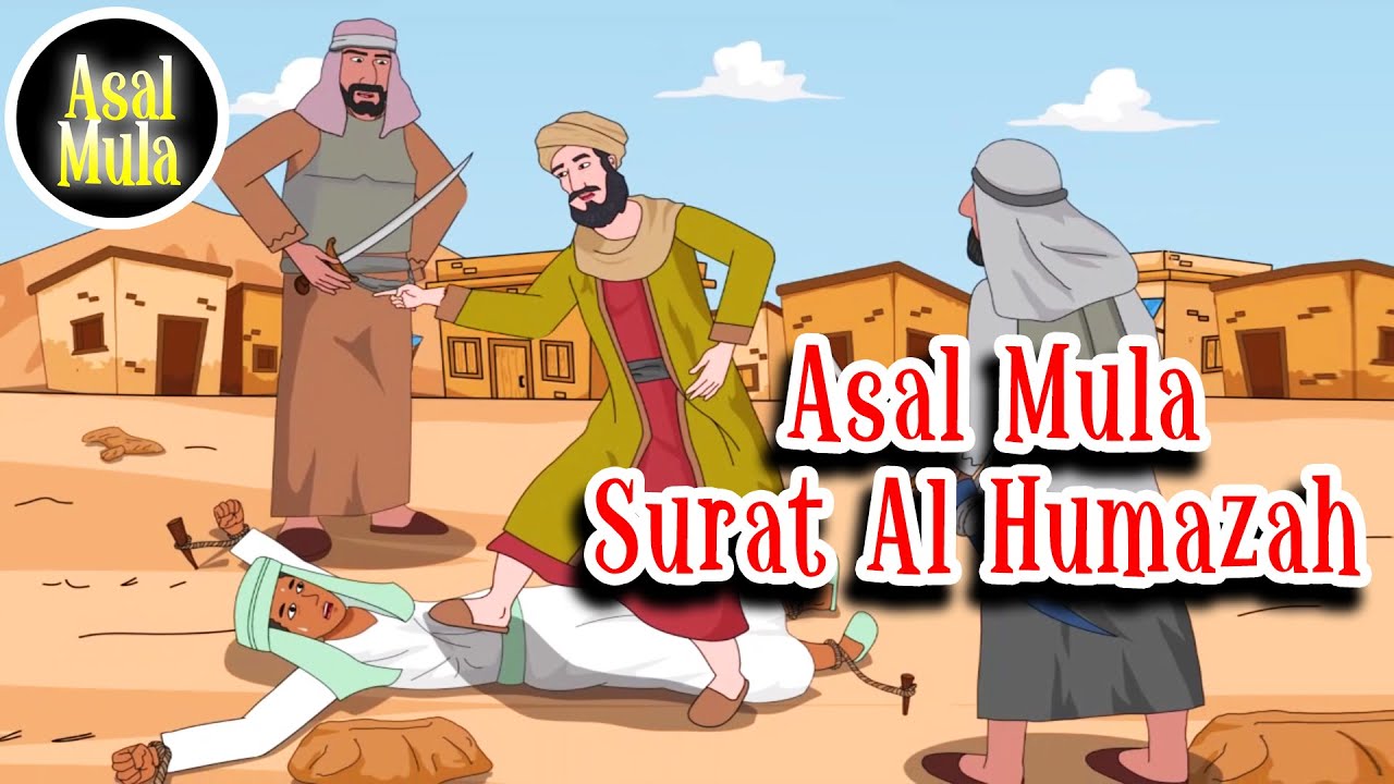 Surat Al Humazah ayat 1 hingga 9 – Asbabun Nuzul – Asal Mula Channel