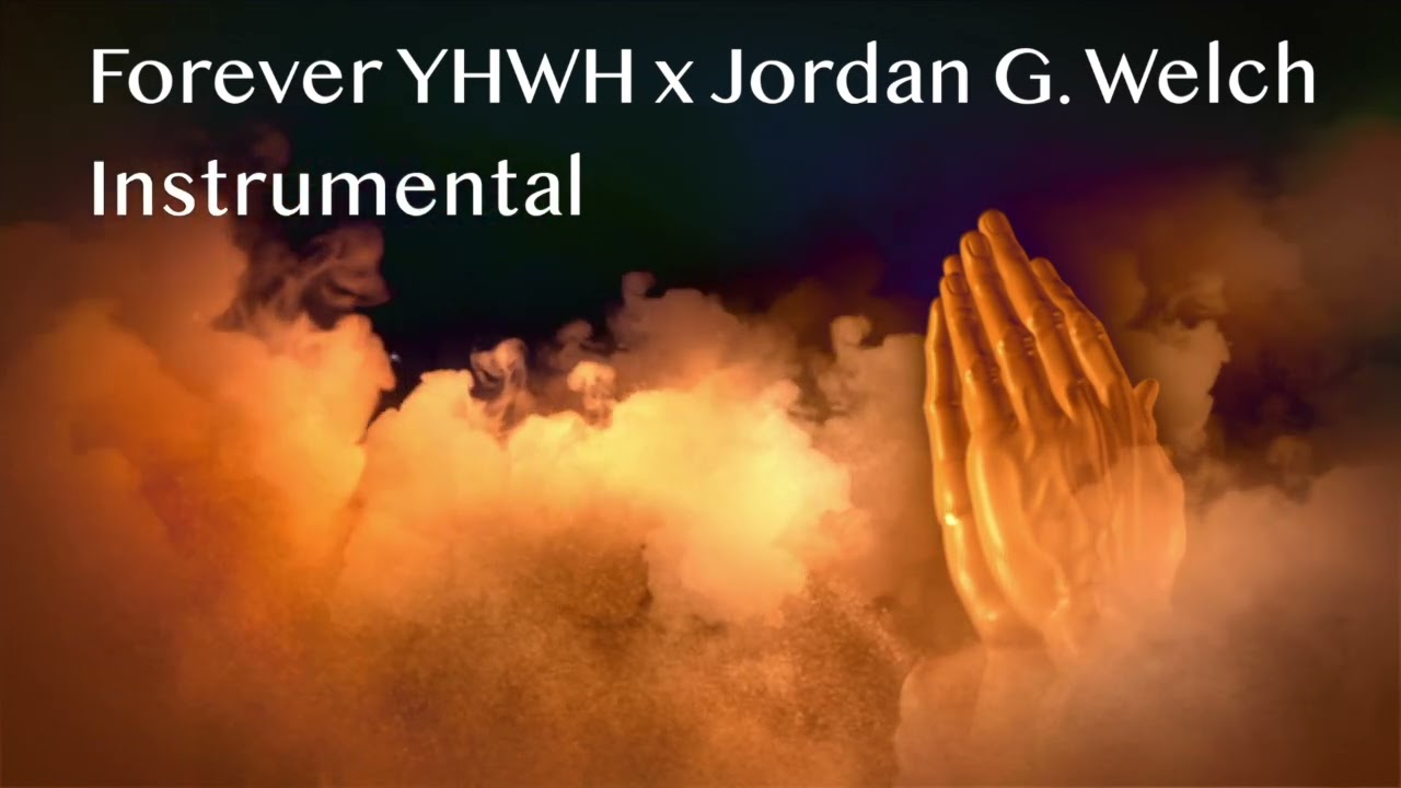 Forever YHWH x Jordan G  Welch Instrumental