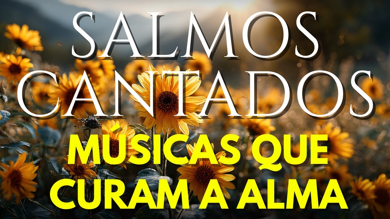 SALMOS CANTADOS 24H | Louvor Que Acalma o Coração e a Alma