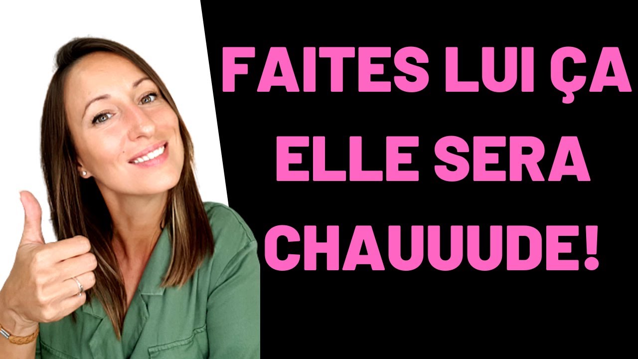 Comment LA rendre FOLLE de désir pour vous 🔥