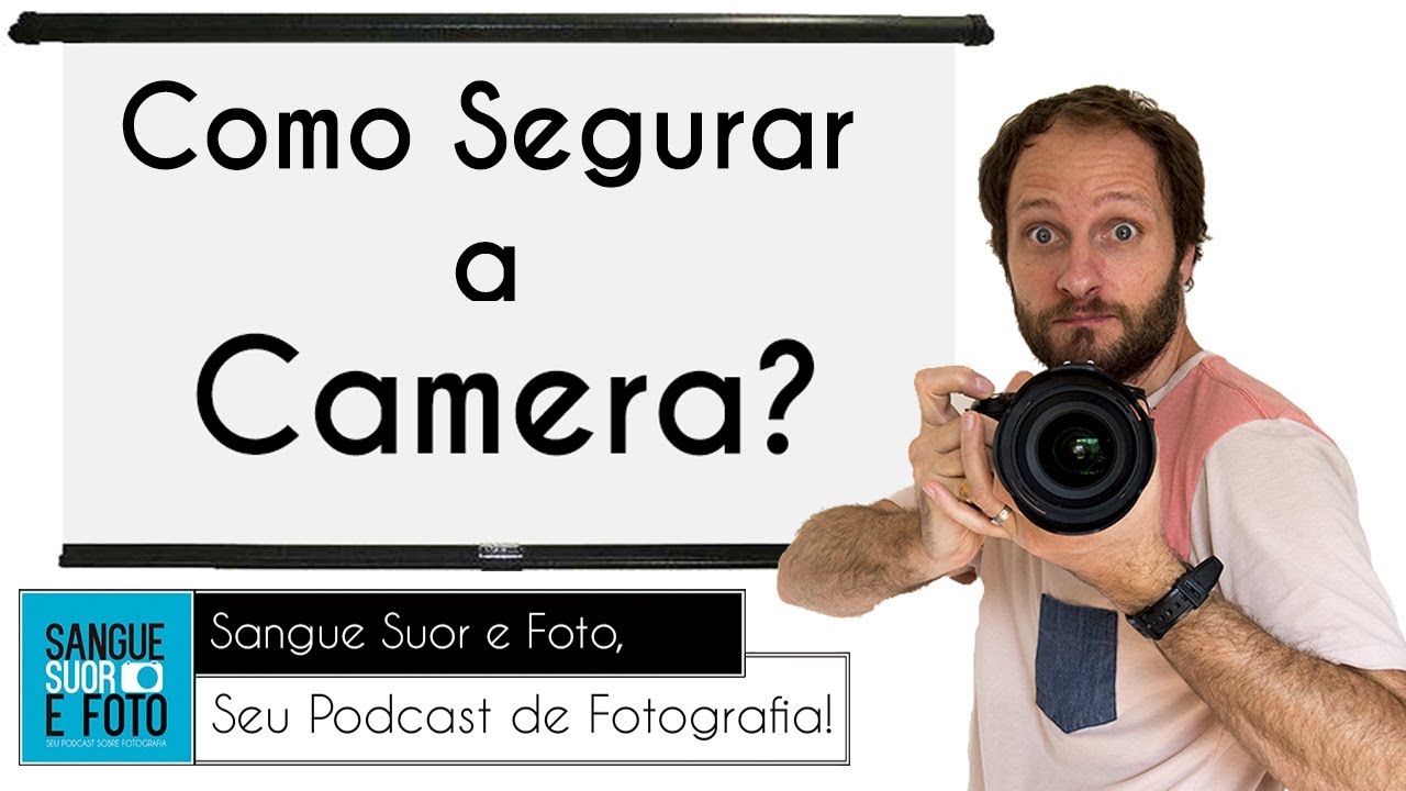 Qual maneira correta de segurar a câmera fotográfica? Qual melhor forma de segurar a câmera.
