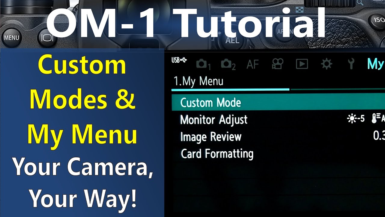 OM System OM-1 Tutorial: How to set up Custom Modes & My Menu  ep.373