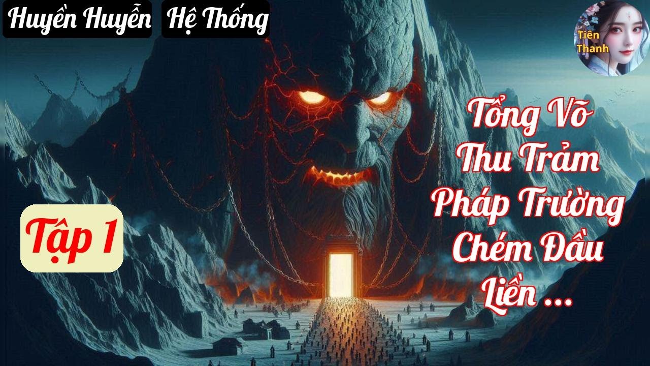 [Tập 1] Tổng Võ Thu Trảm Pháp Trường Chém Đầu Liền Trở Nên Mạnh - Chương 1-97 - Truyện Huyền Huyễn