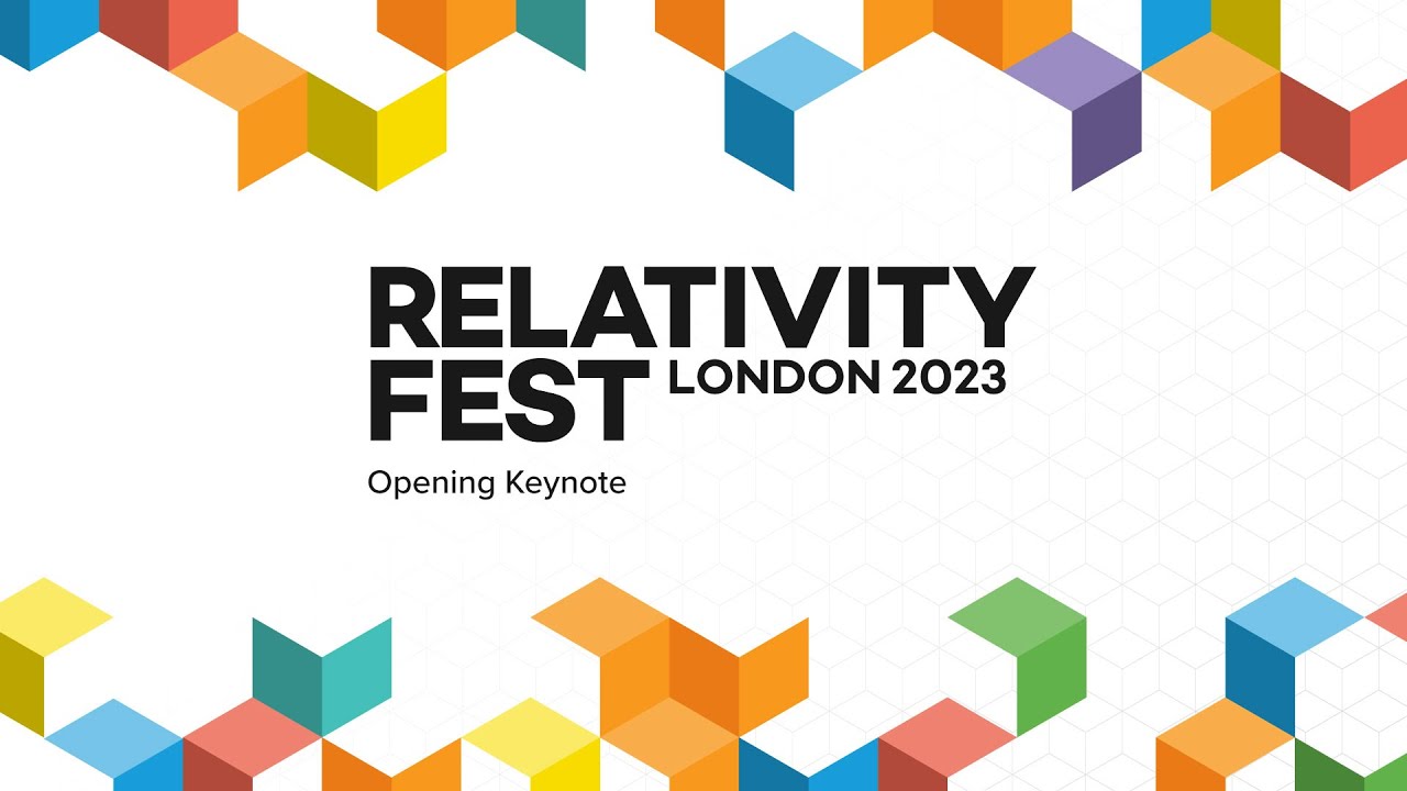 Relativity Fest London 2023 | Opening Keynote