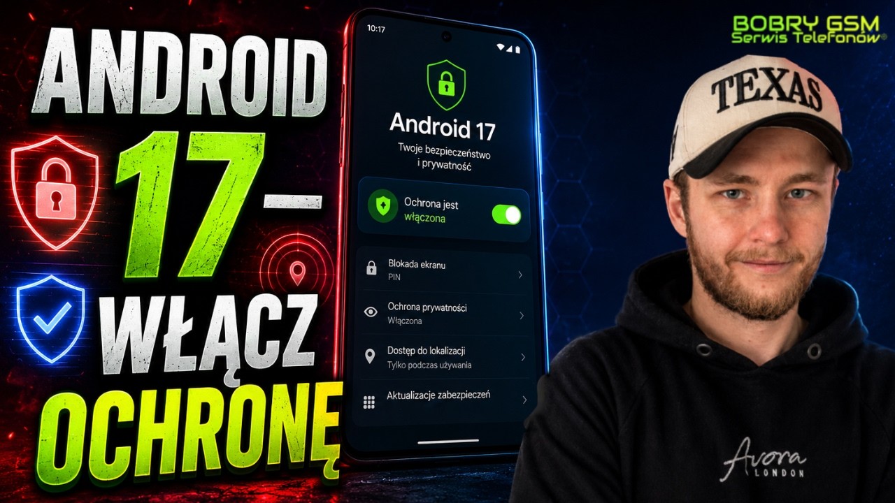 Masz Androida 17? Włącz tę ochronę od razu