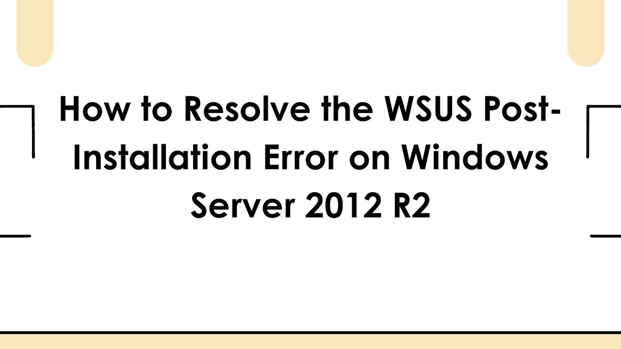 How to Resolve the WSUS Post-Installation Error on Windows Server 2012 R2