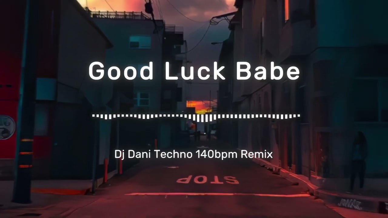 Good Luck Babe - DJDani Techno 140bpm Remix