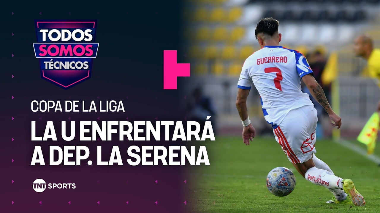 Universidad de Chile lista para su debut en la Copa de la Liga - Todos Somos Técnicos