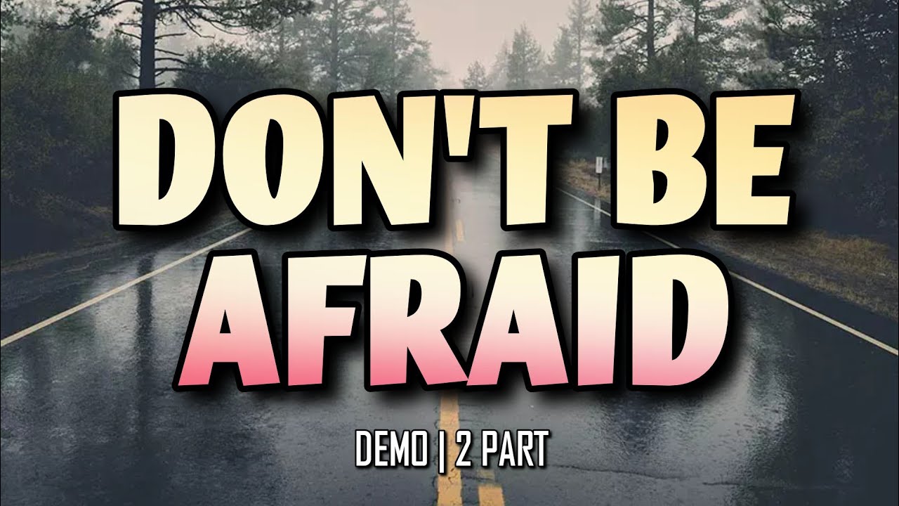 Don't Be Afraid | DEMO | 2 PART TREBLE VOICES | Song Offering