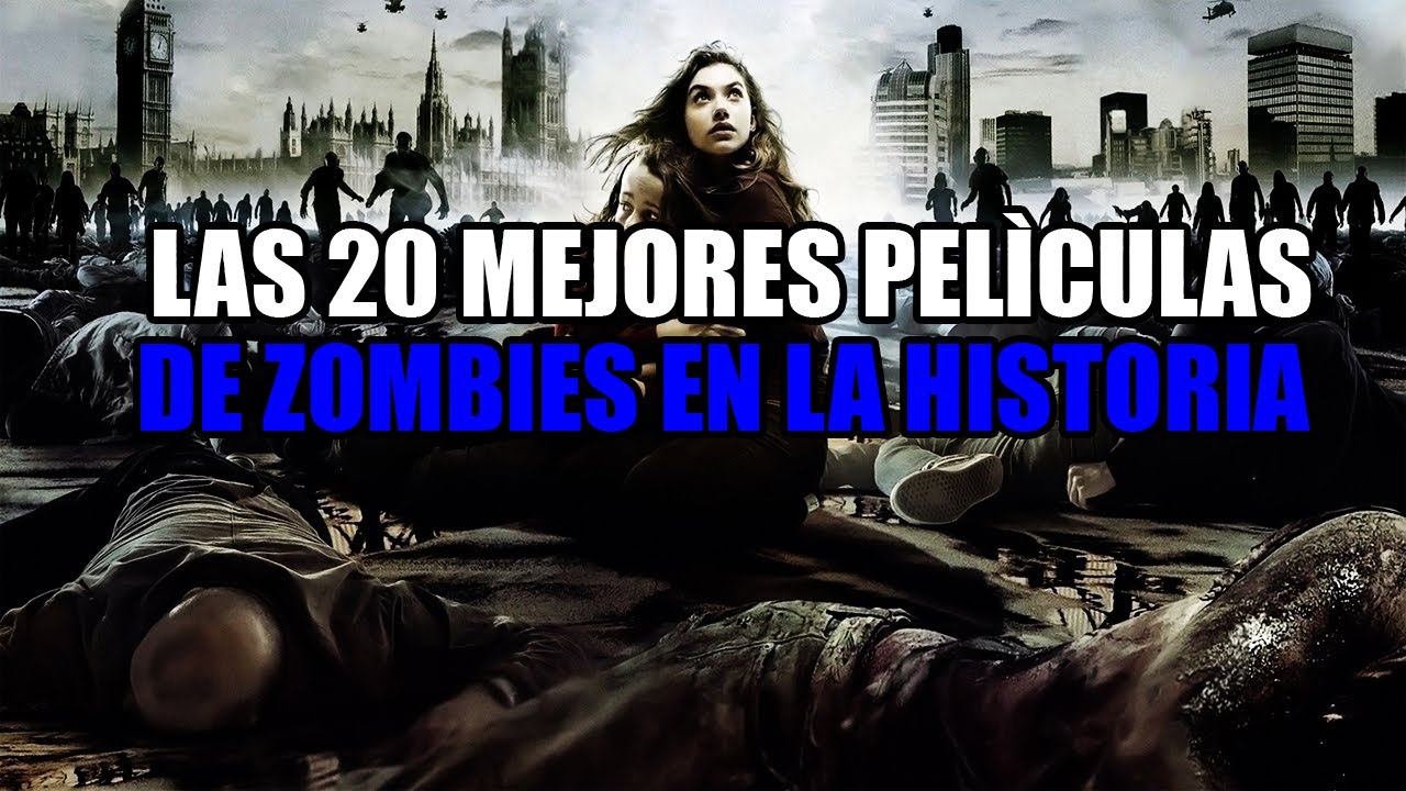 Las Mejores 20 Películas De ZOMBIES En La Historia