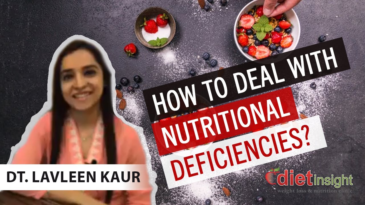 How to deal with nutritional deficiencies?