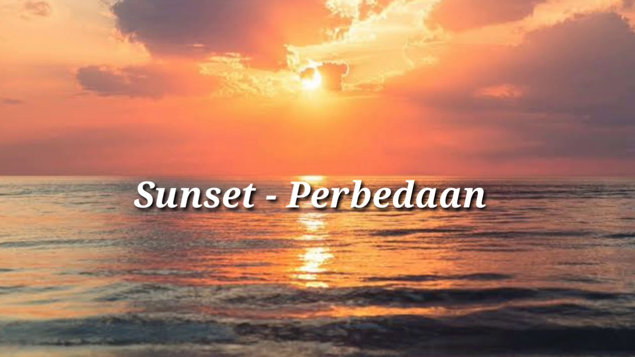 Sunset - perbedaan (lirik)
