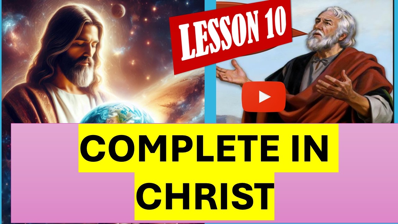 Sabbath school lesson 10 | Complete in Christ. #bible #studies #lesson10 #faith
