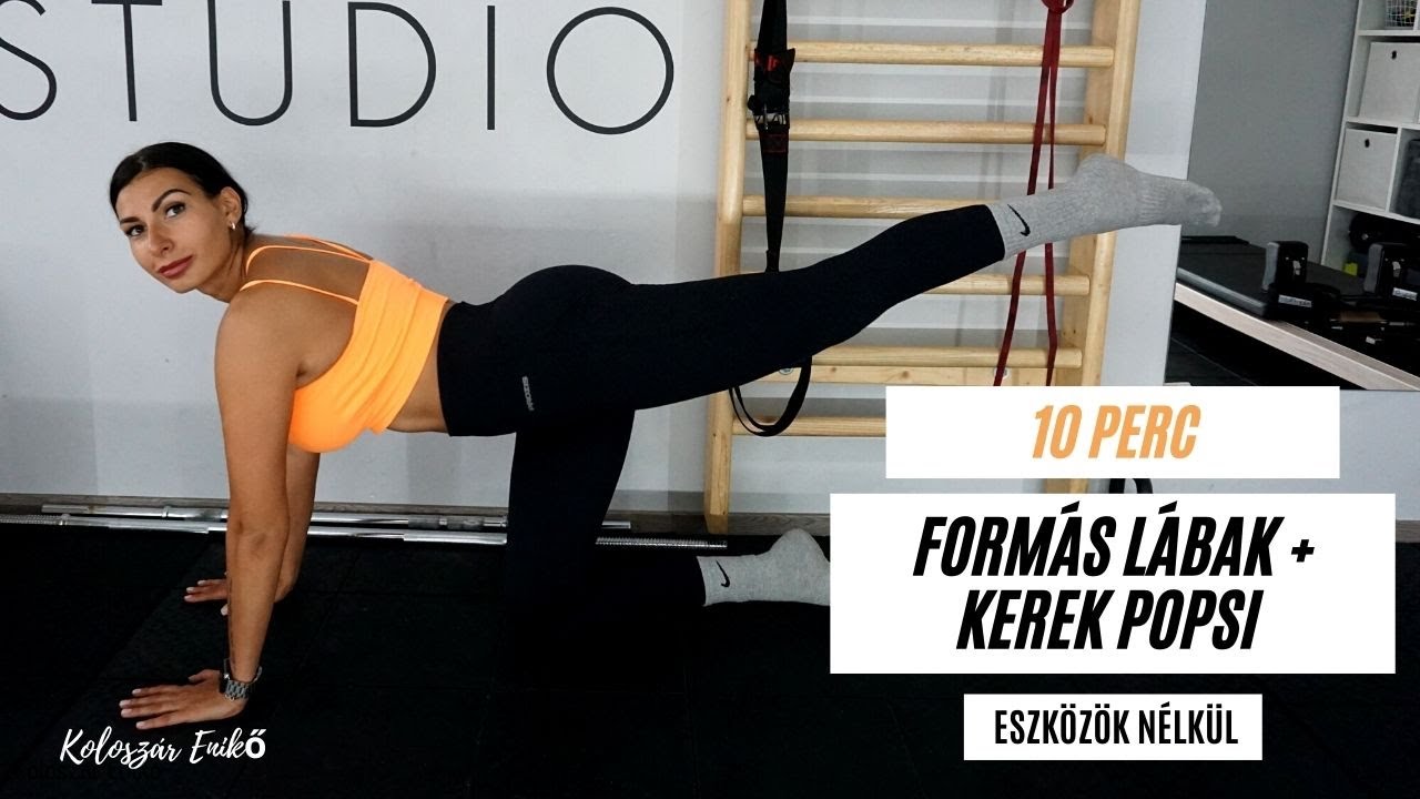 10 PERC / FORMÁS LÁBAK + KEREK POPSI / OTTHONI EDZÉSTERC / ESZKÖZÖK NÉLKÜL / KOLOSZÁR ENIKŐ