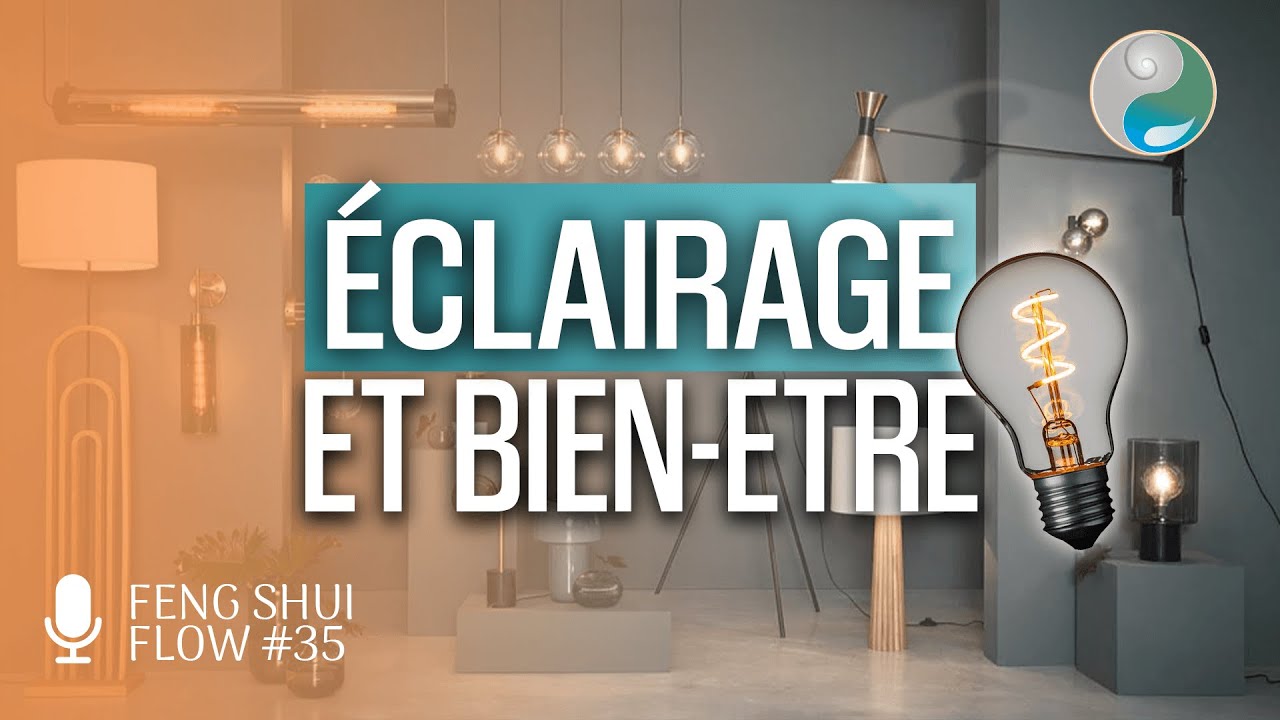 L'importance de la LUMIERE en FENG SHUI - Feng Shui Flow #36