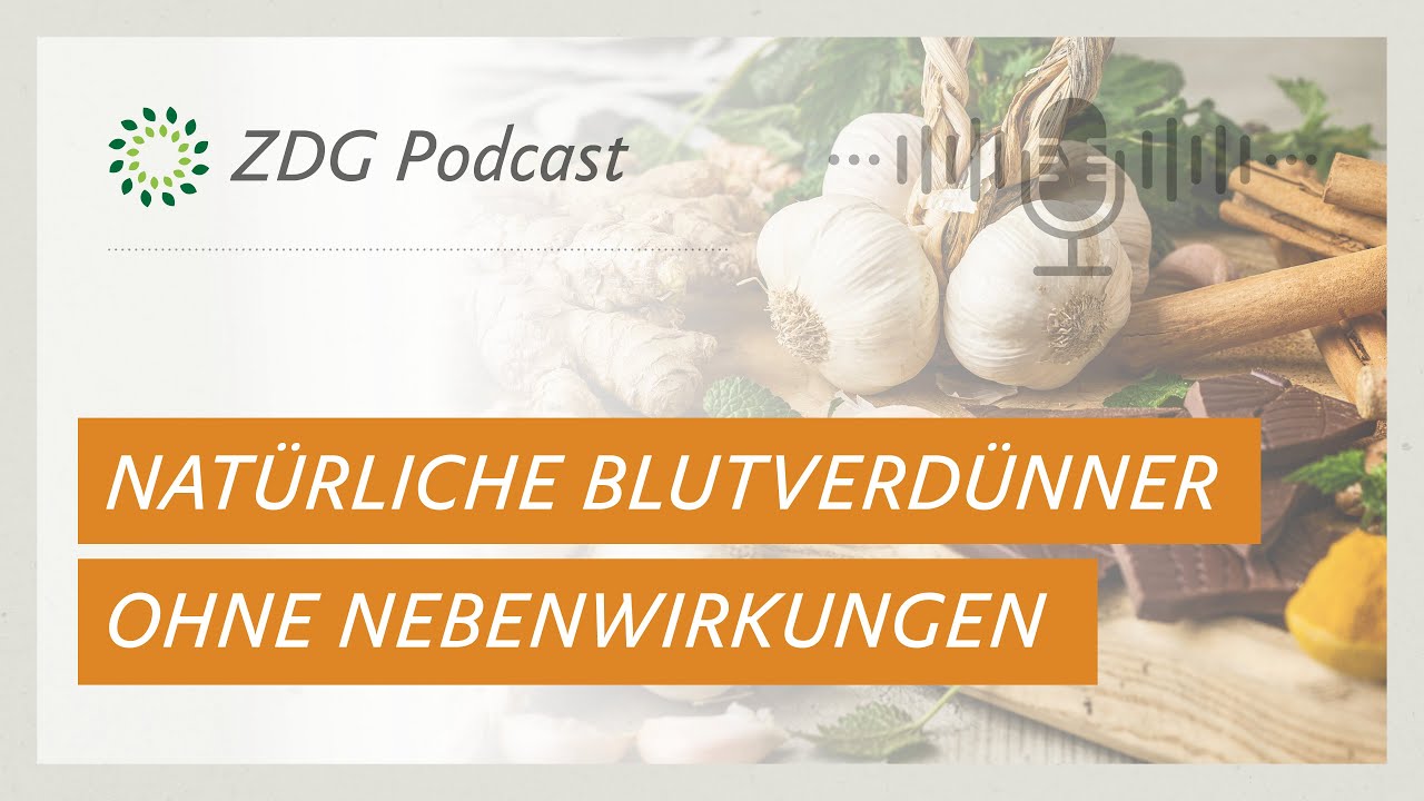 Natürliche Blutverdünner ohne Nebenwirkungen | ZDG-Podcast Folge 05