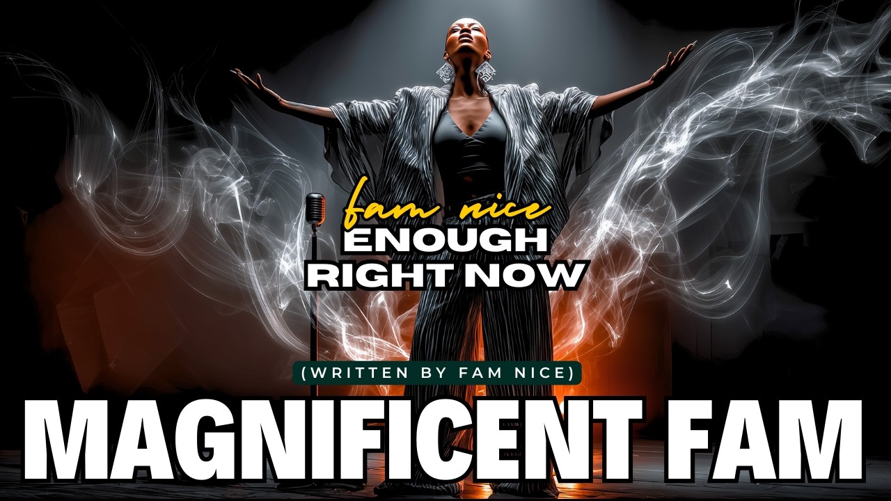 Magnificent Fam - Enough Right Now