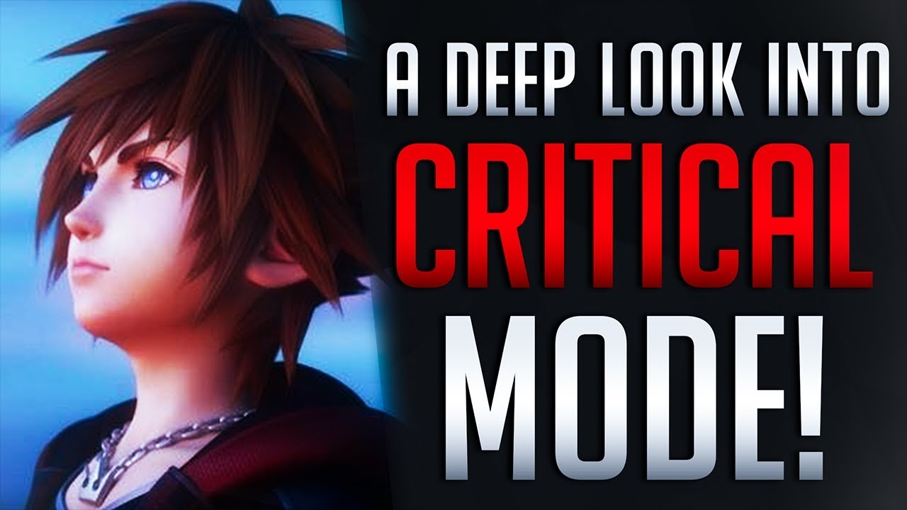 A In-Depth Look Into Critical Mode | IS IT GOOD OR BAD?! Kingdom Hearts 3 - Review