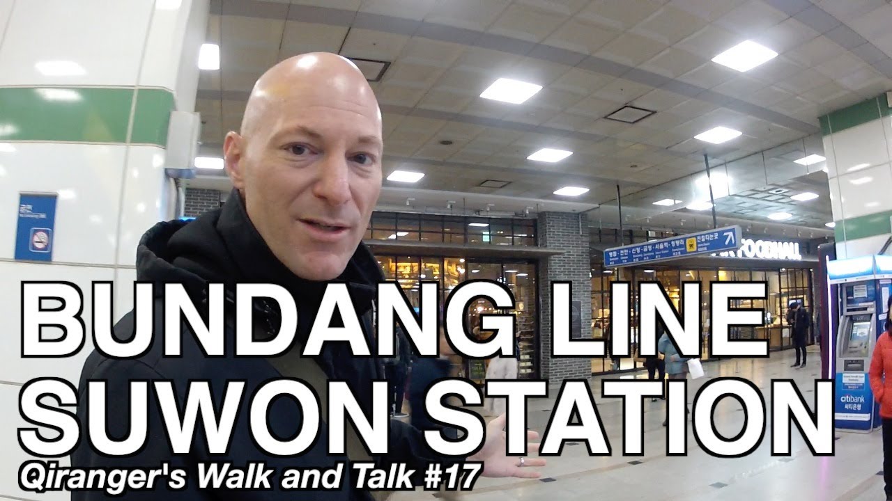 Bundang Line Suwon Station - QiRanger's Walk and Talk #17