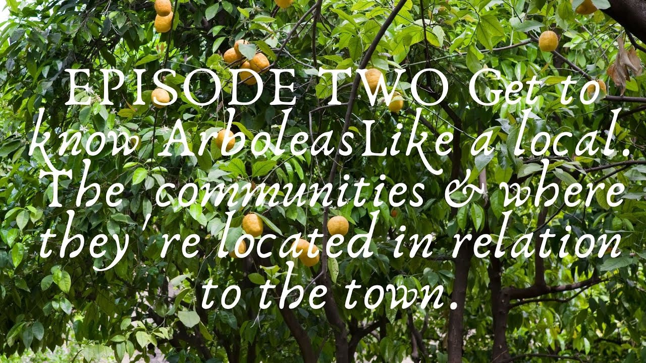 Ep. 2. Get to know Arboleas A drive from the town taking in some of the most popular  communities