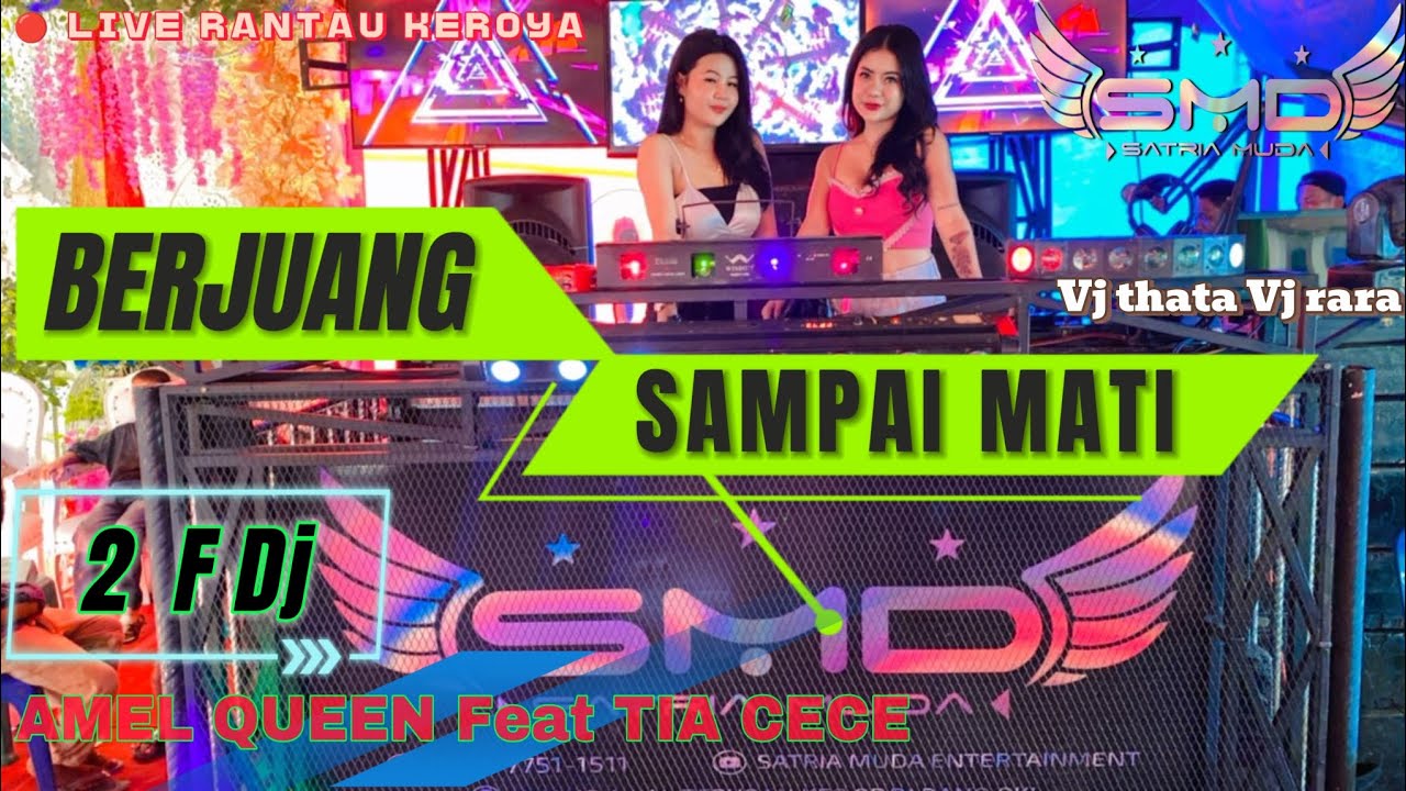 OT SMD •‼️BERJUANG SAMPAI MATI ‼️LIVE RANTAU KEROYA KOLABORASI 2 FDj AMEL QUEEN FEAT TIA CECE
