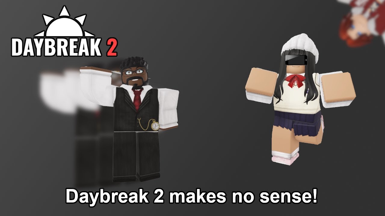 Daybreak 2 makes no sense!