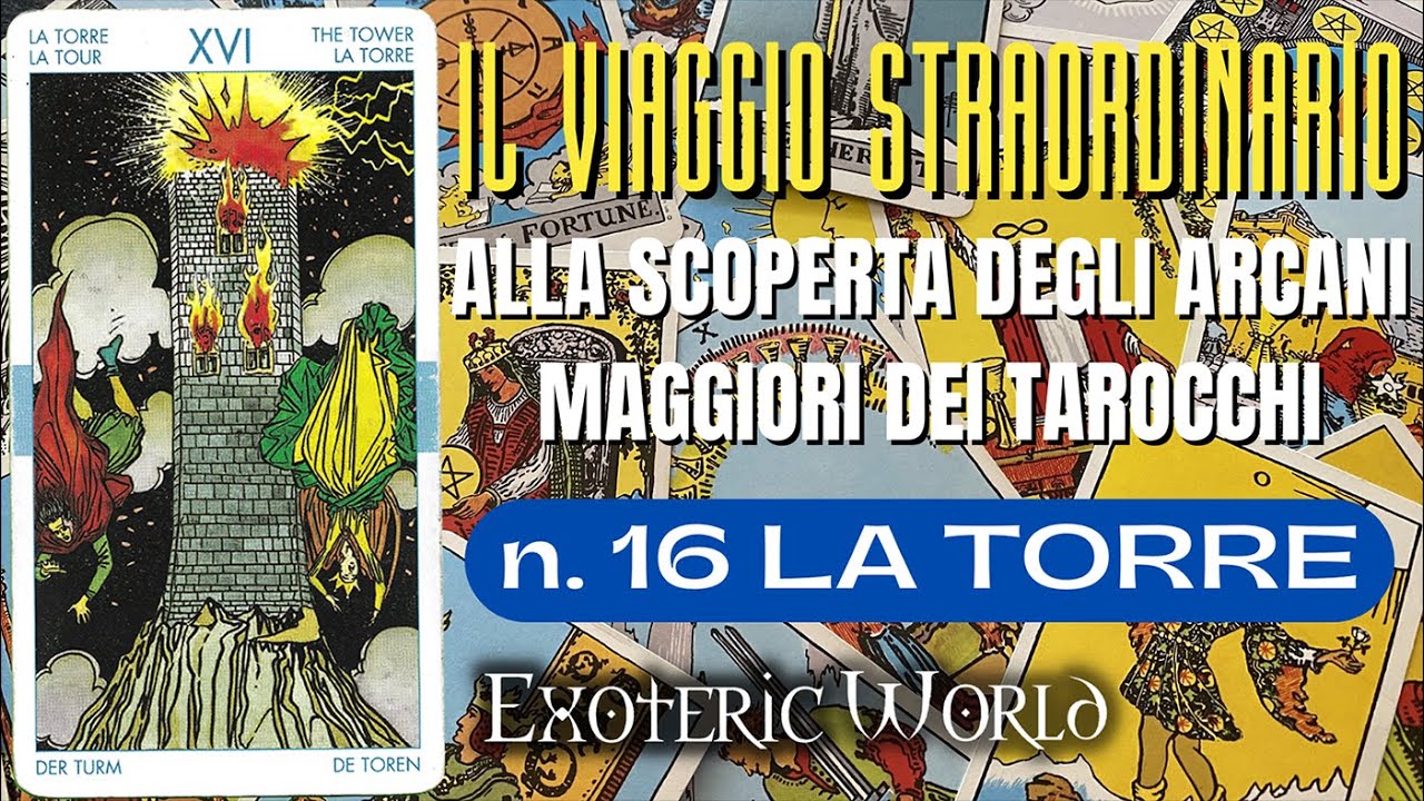 N. 16 La Torre - Il viaggio straordinario alla scoperta degli Arcani Maggiori dei Tarocchi