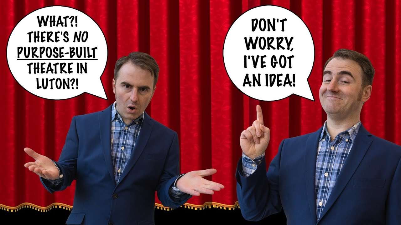 Dreaming Of A Better Luton: A Purpose-built Theatre Once Again!