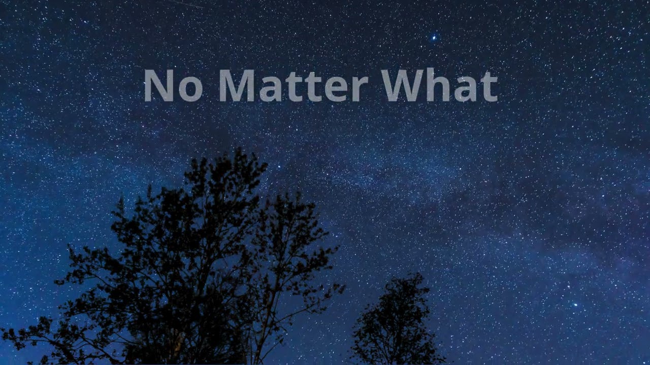 No Matter What &ndash; A Song About Unconditional Love | Heartfelt R&B Ballad