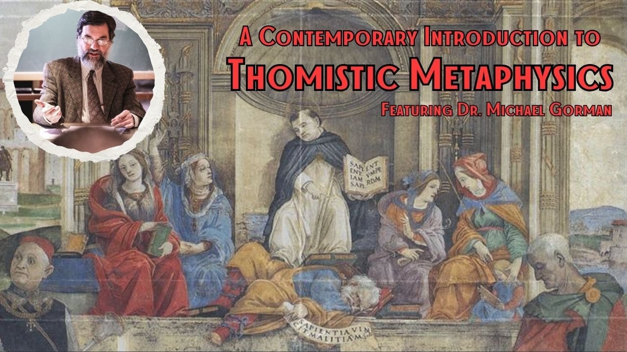 Thomistic Metaphysics and Theology w/ Dr. Michael Gorman