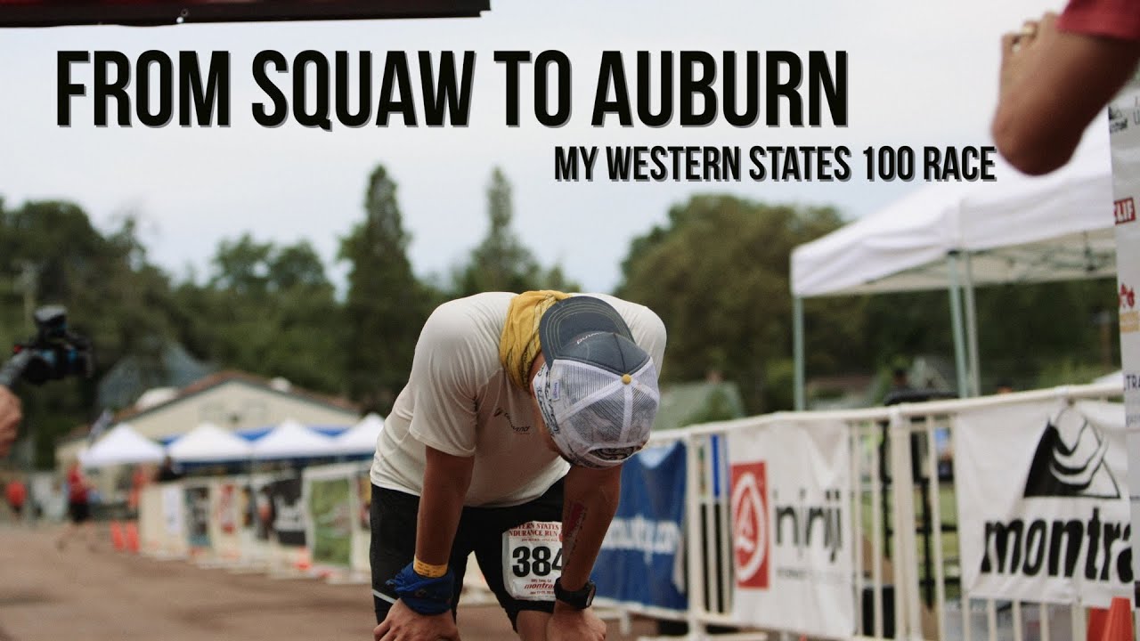 From Squaw to Auburn | My Western States 100 Race