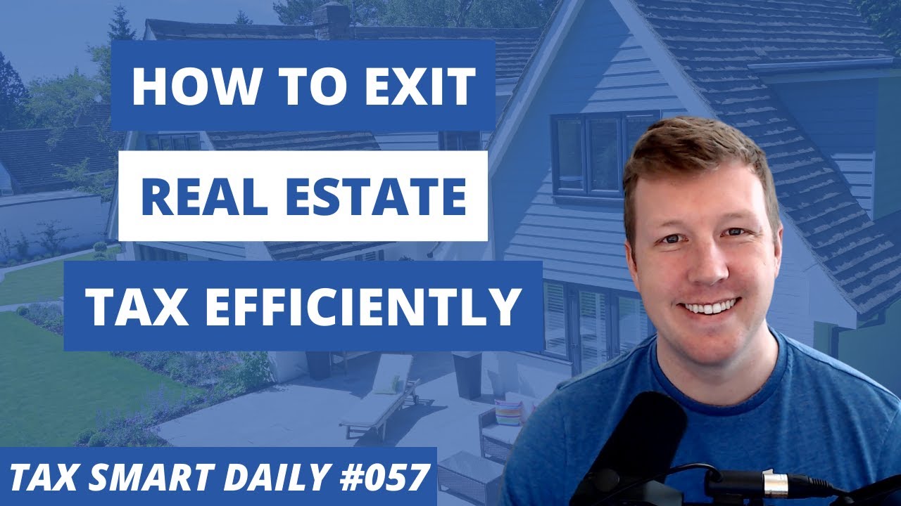 Exit Strategies When Selling Real Estate [Tax Smart Daily 057]