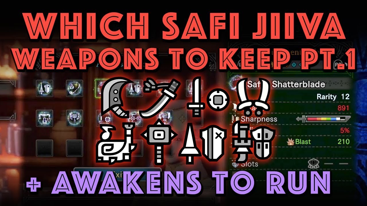 Safi Jiiva Weapons to keep + Best Awakens Pt 1: MHW Iceborne