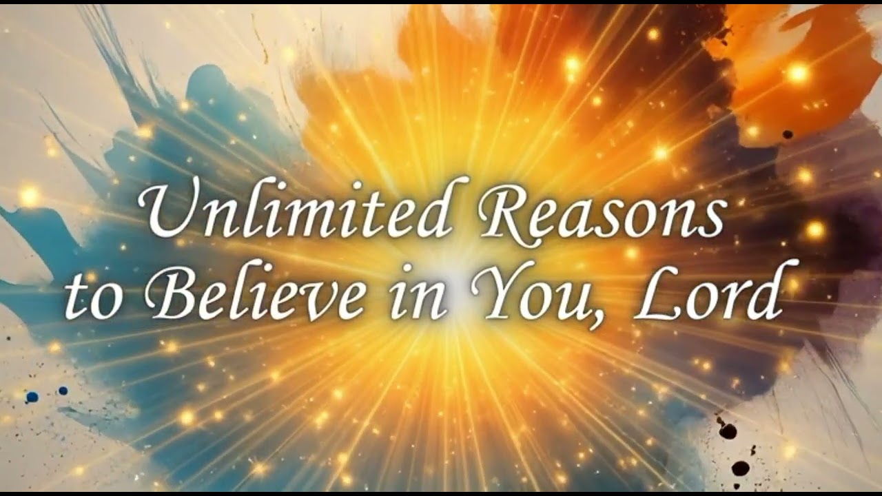 Unlimited Reasons to Belive in You ,God |worship music