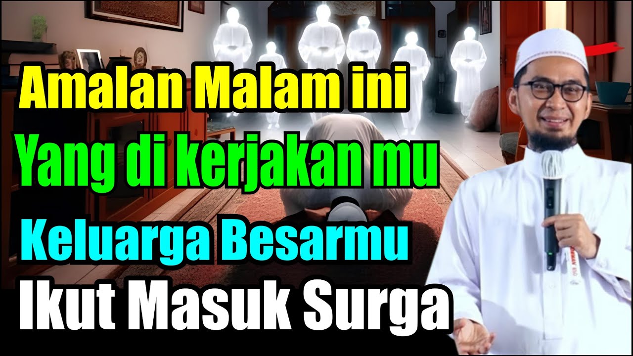 1 Amalan Ini Membuat Keluarga Besarmu Masuk Surga || Ust Adi Hidayat
