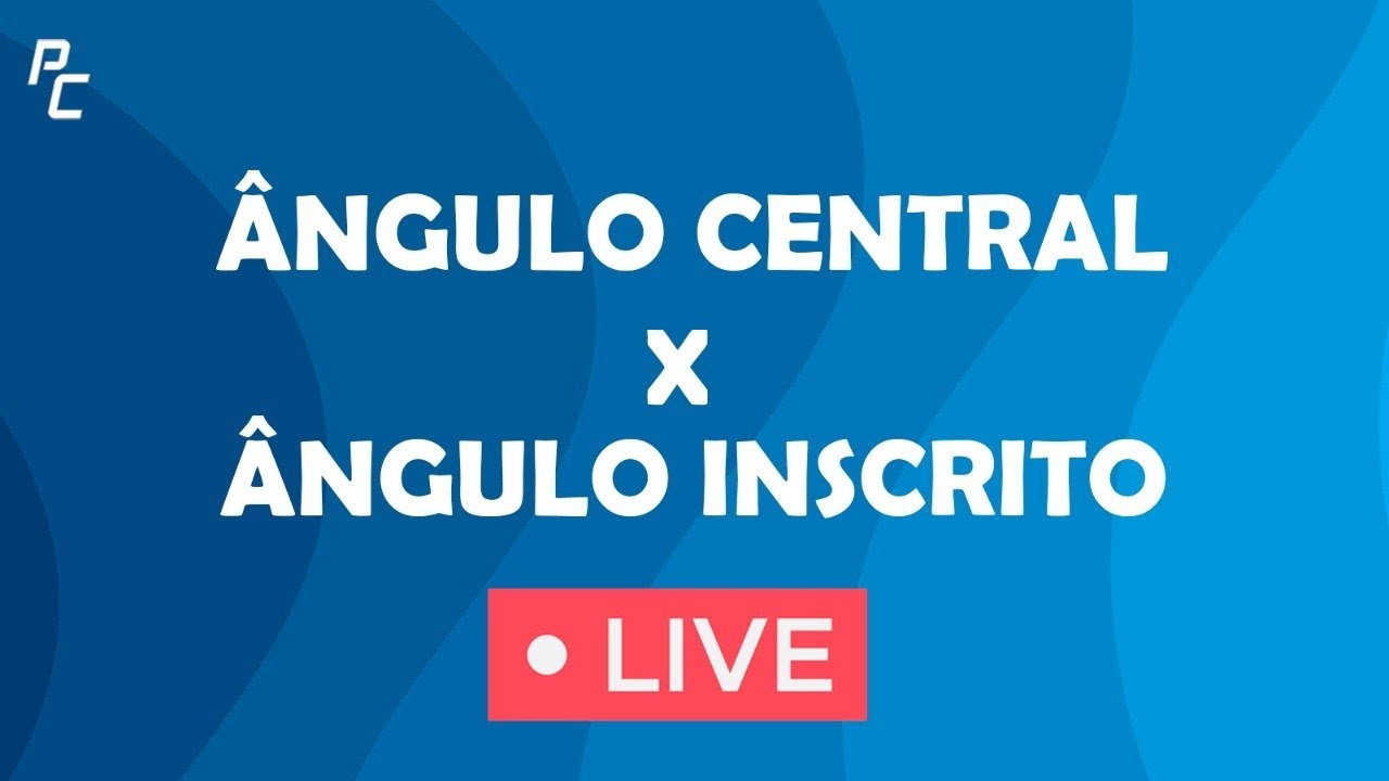 ÂNGULO CENTRAL,  ÂNGULO INSCRITO + QUESTÕES BÔNUS