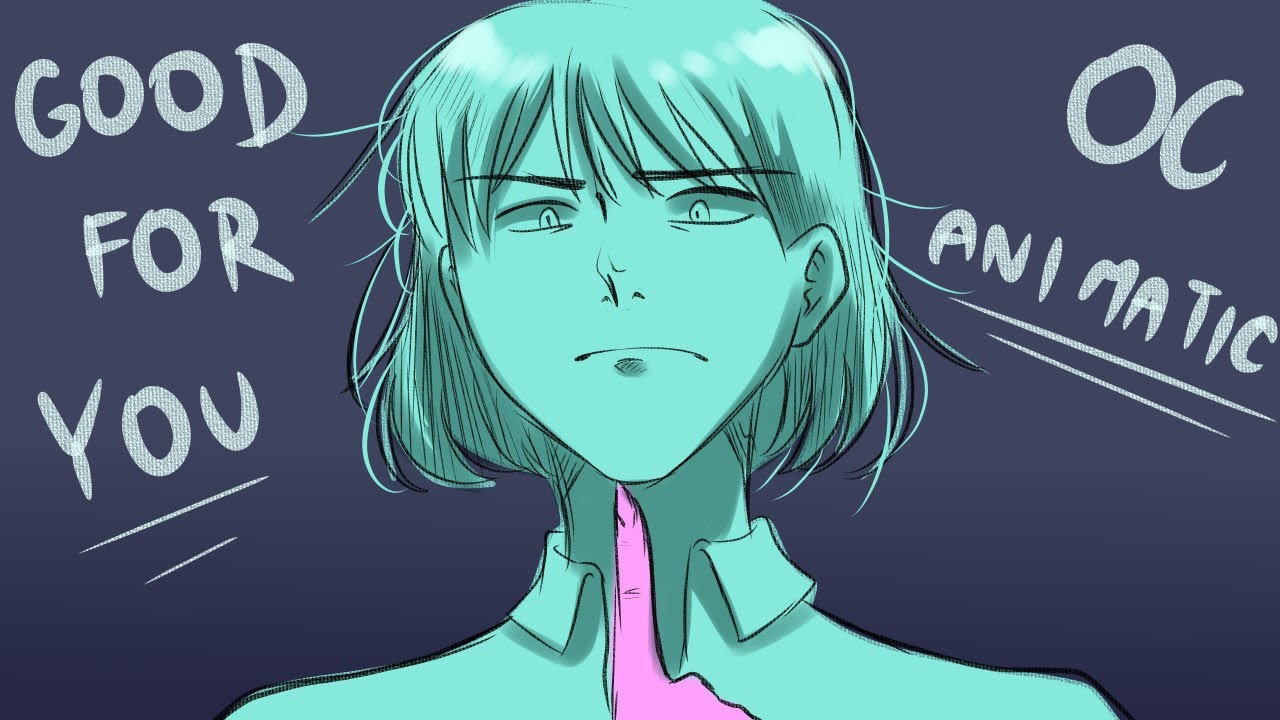 Good For You | OC Animatic