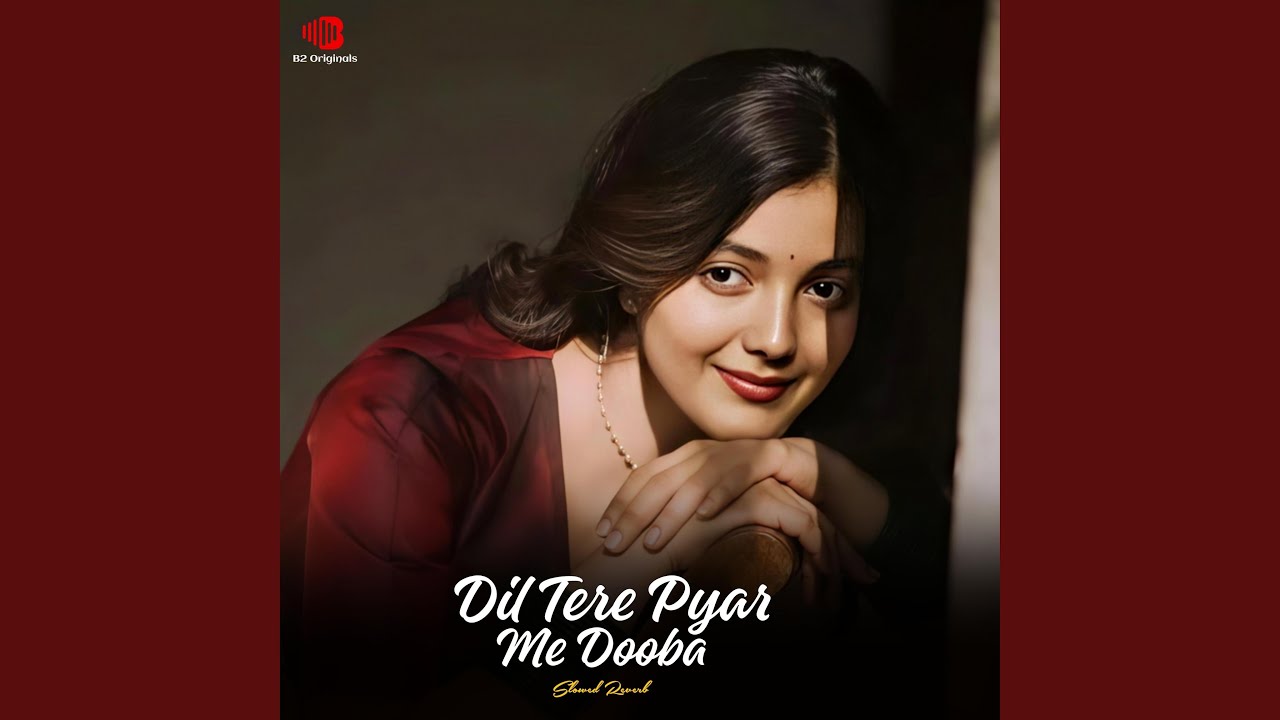 Dil Tere Pyar Me Dooba (Slowed Reverb)
