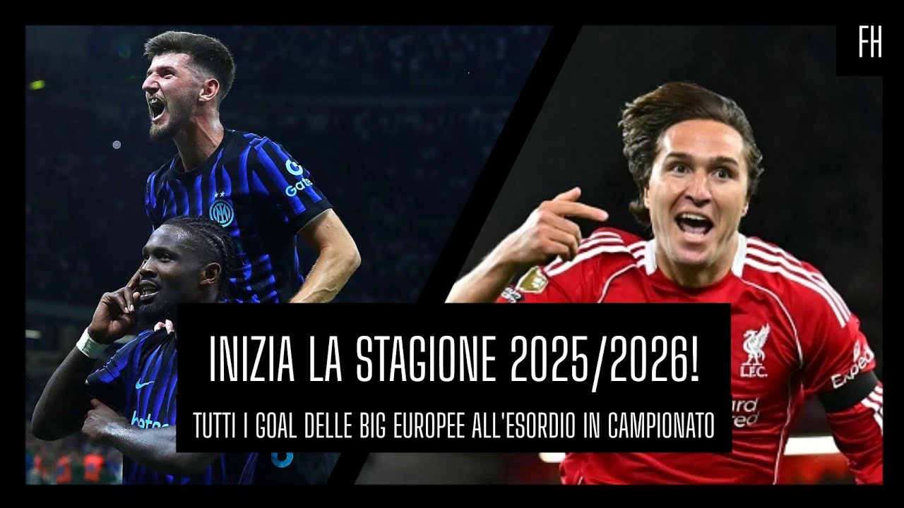 FH | INIZIA LA STAGIONE 2025/2026! | Tutti i gol delle Big Europee al Debutto in Campionato