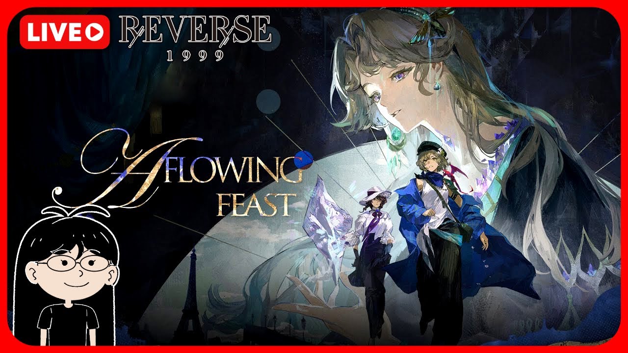 🔴LIVE🔴 A Flowing Feast Pt 1 | Reverse: 1999 Full Event Playthrough (1/23/26)