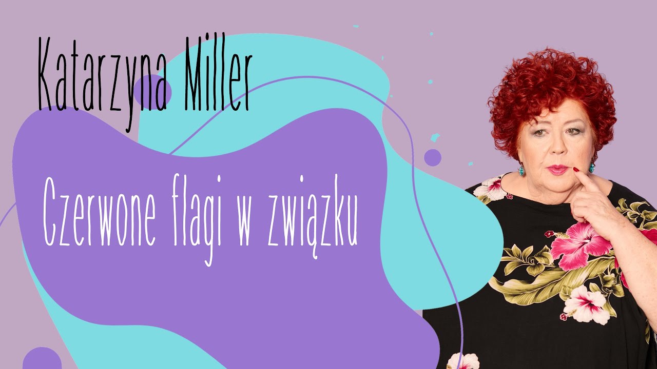 Katarzyna Miller - Czerwone Flagi w związku