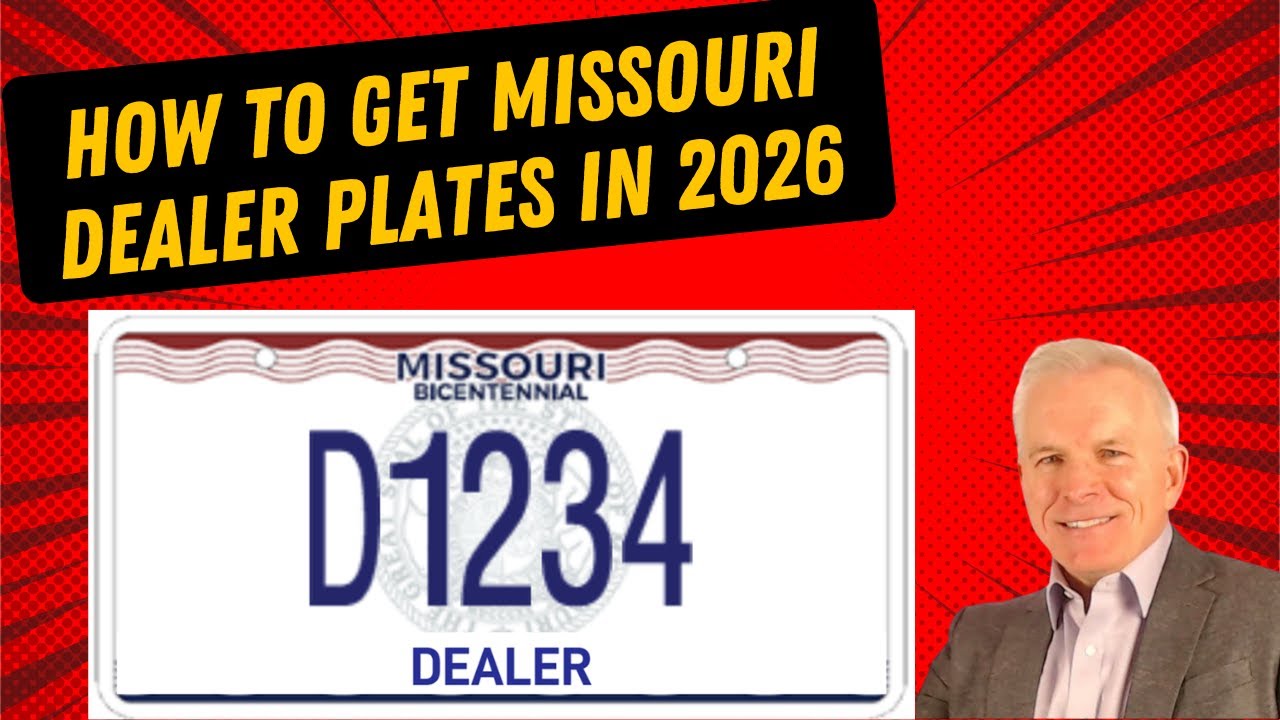 How to Obtain a Missouri Dealer License and Obtain Dealer License Plates & Enter All Dealer Auctions