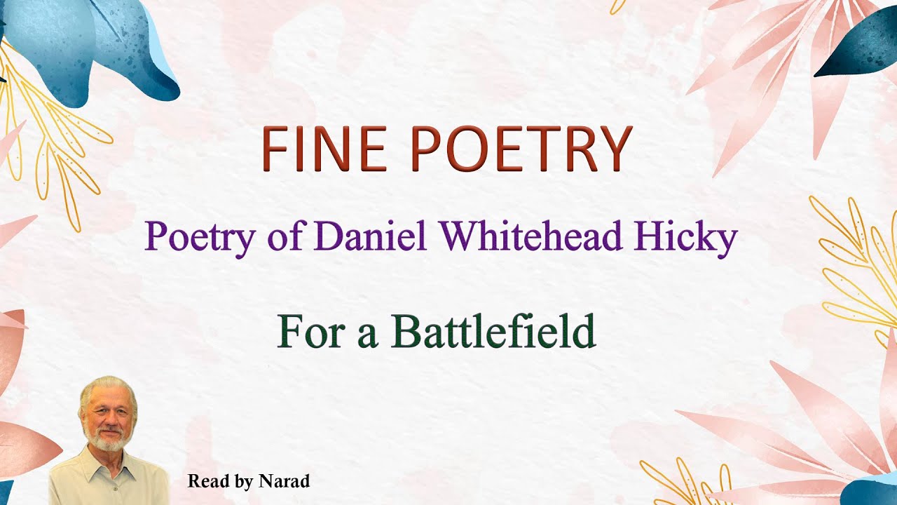 Fine Poetry - Poetry of Daniel Whitehead Hicky - For a Battlefield