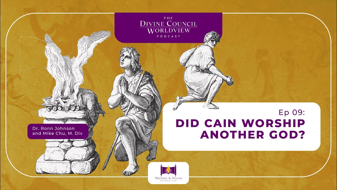 EP009: Did Cain Worship another God? | The Divine Council Worldview Podcast