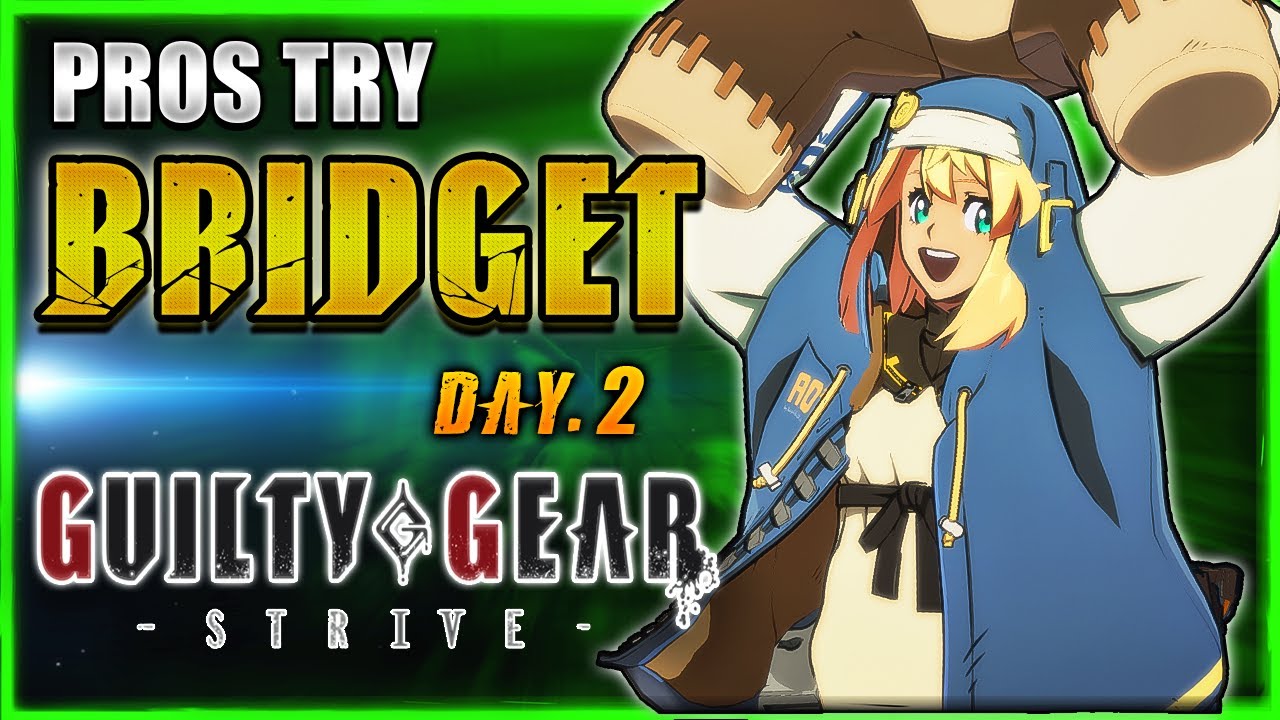 GGST ✨ PROS try BRIDGET | Day 2 ✨ Guilty Gear Strive Compilation ➤ GGST FAN + @notabadguygg