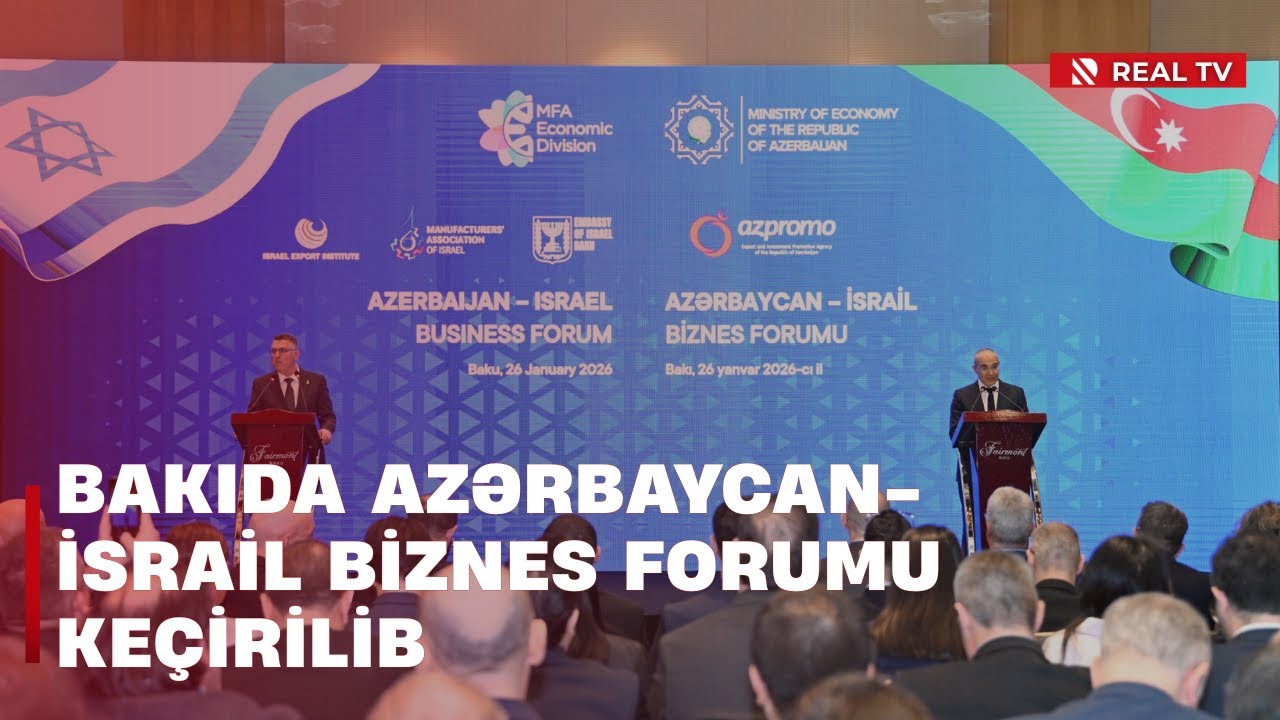 Azərbaycan-İsrail əlaqələri - Bakıda Azərbaycan-İsrail biznes forumu keçirilib