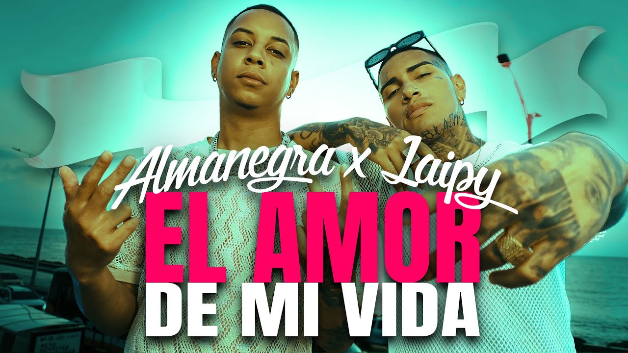 Almanegra x Laipy - El Amor de mi Vida