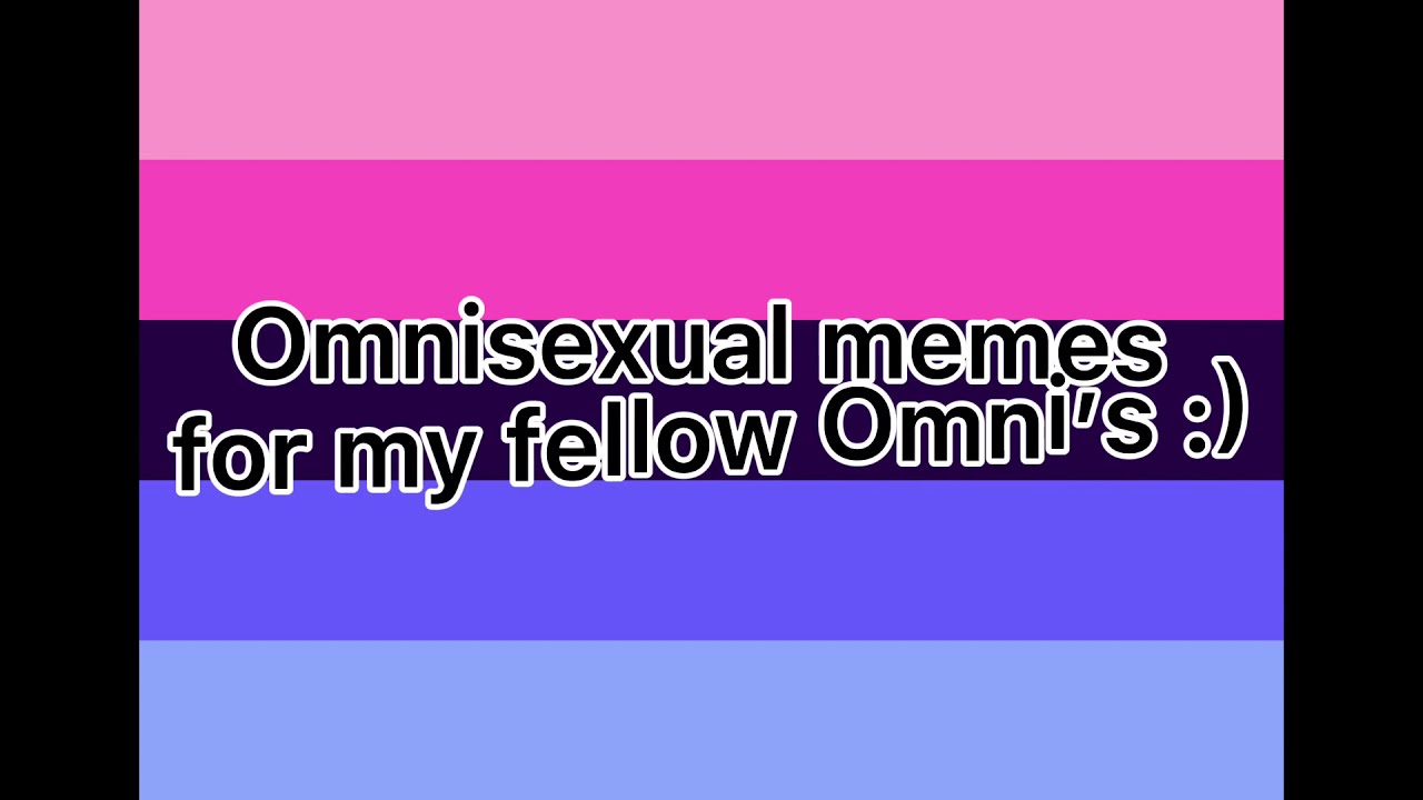 Omnisexual memes for my fellow Omni’s :)