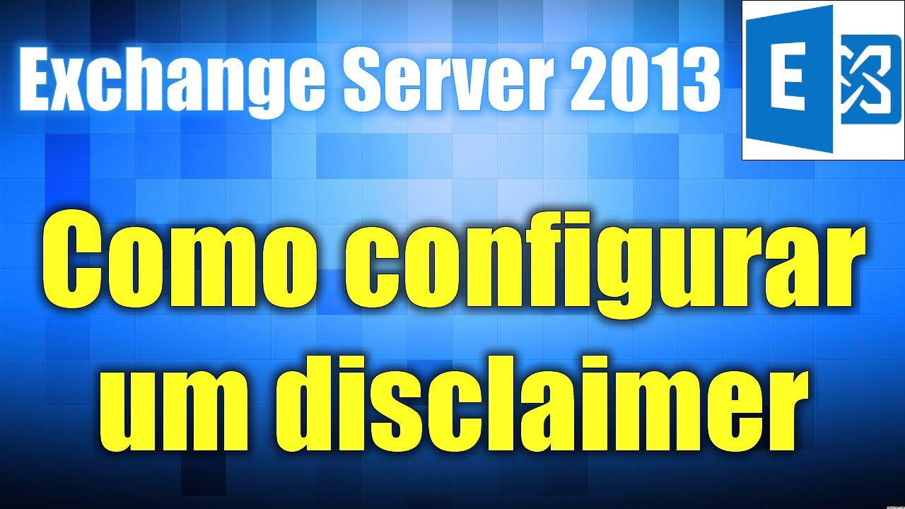 Exchange Server 2013 - Como configurar um disclaimer